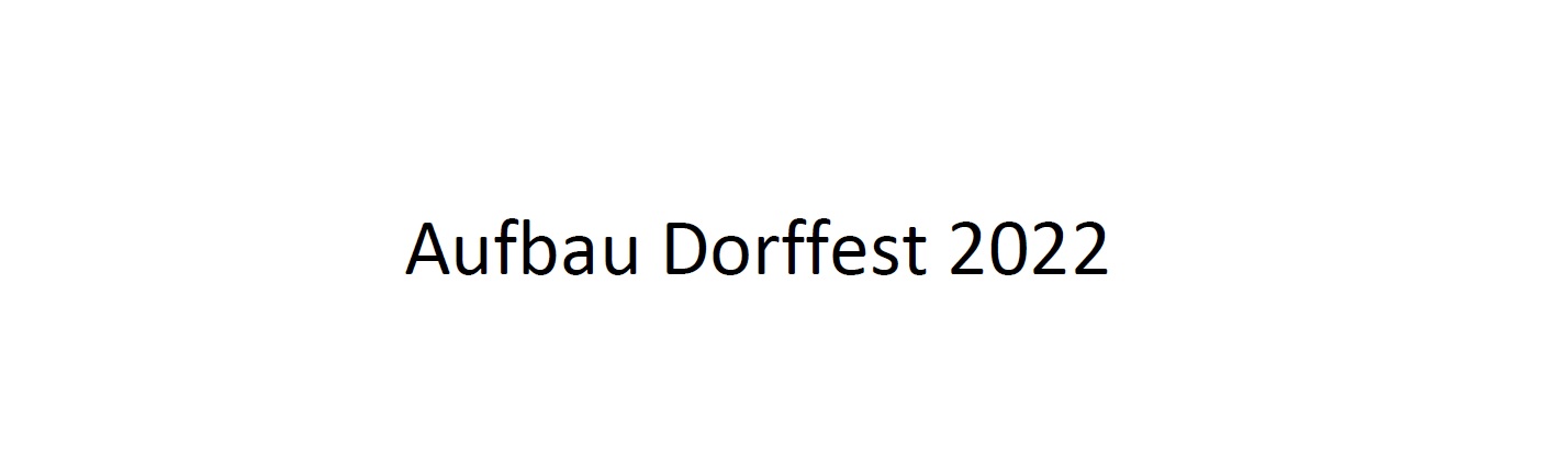 Aufbau Dorffest 2022